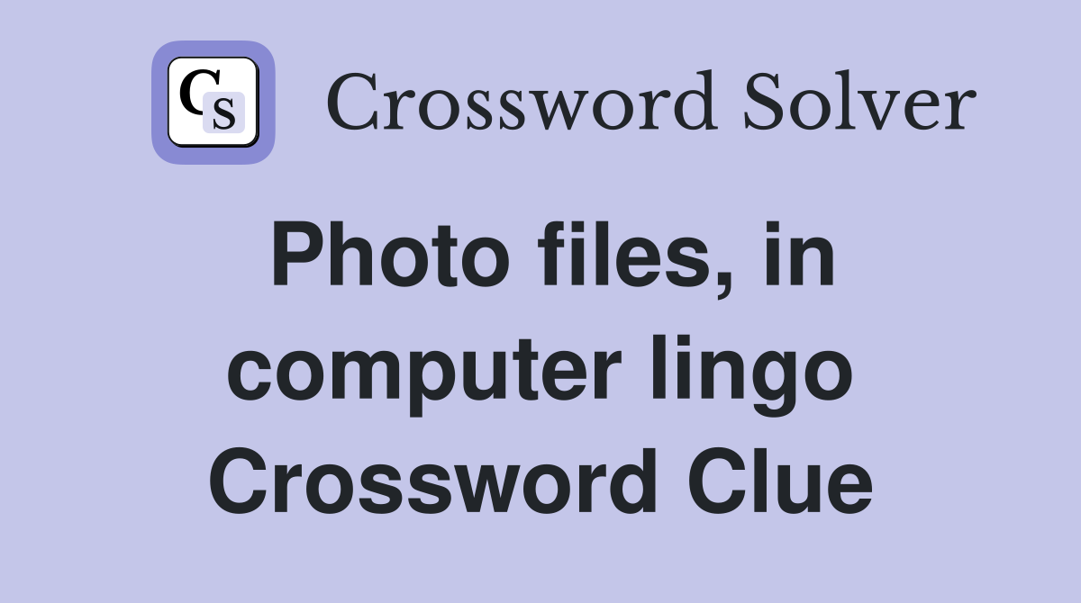 Photo files, in computer lingo Crossword Clue