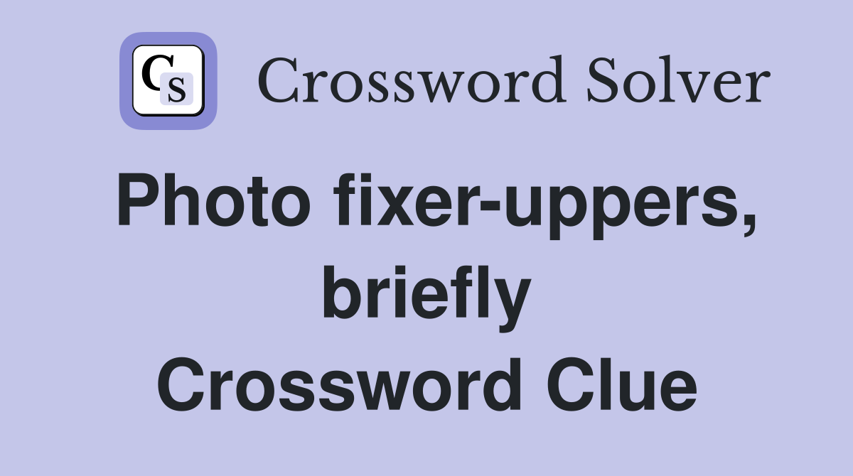 Photo fixer-uppers, briefly Crossword Clue
