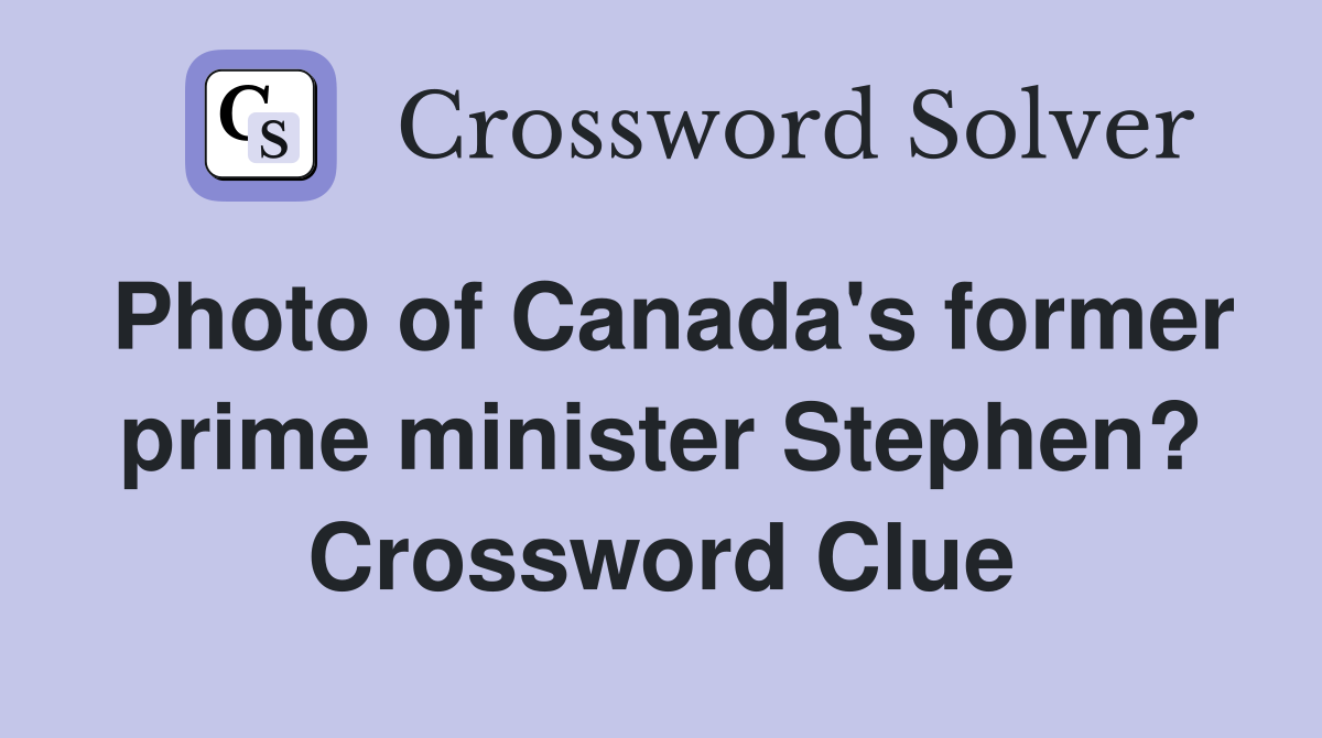 Photo of Canada's former prime minister Stephen? Crossword Clue