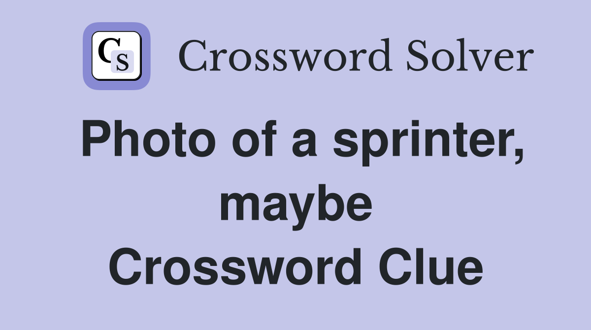 Photo of a sprinter, maybe Crossword Clue