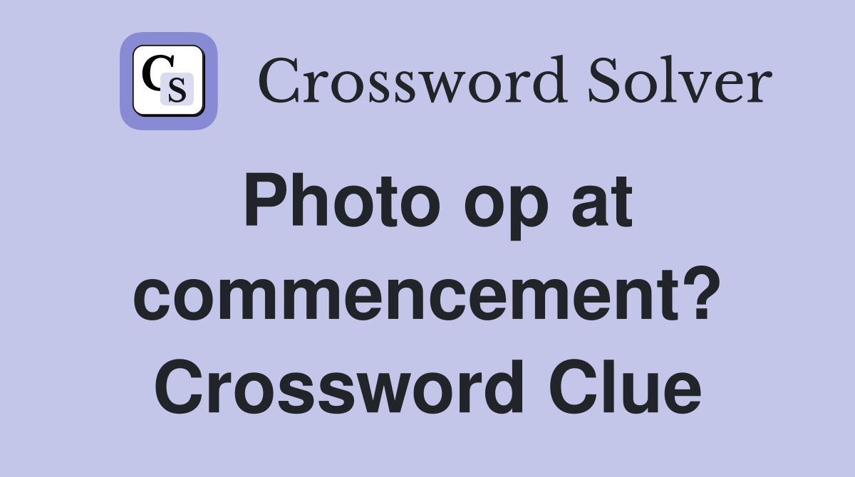 Photo op at commencement? Crossword Clue