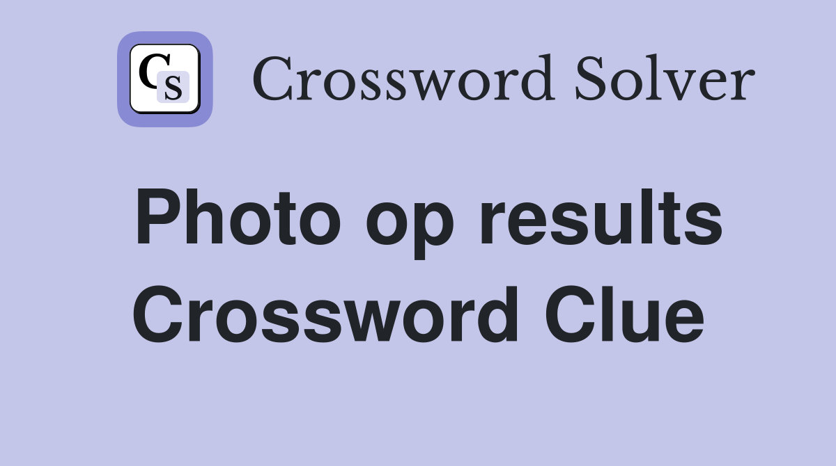 Photo op results Crossword Clue
