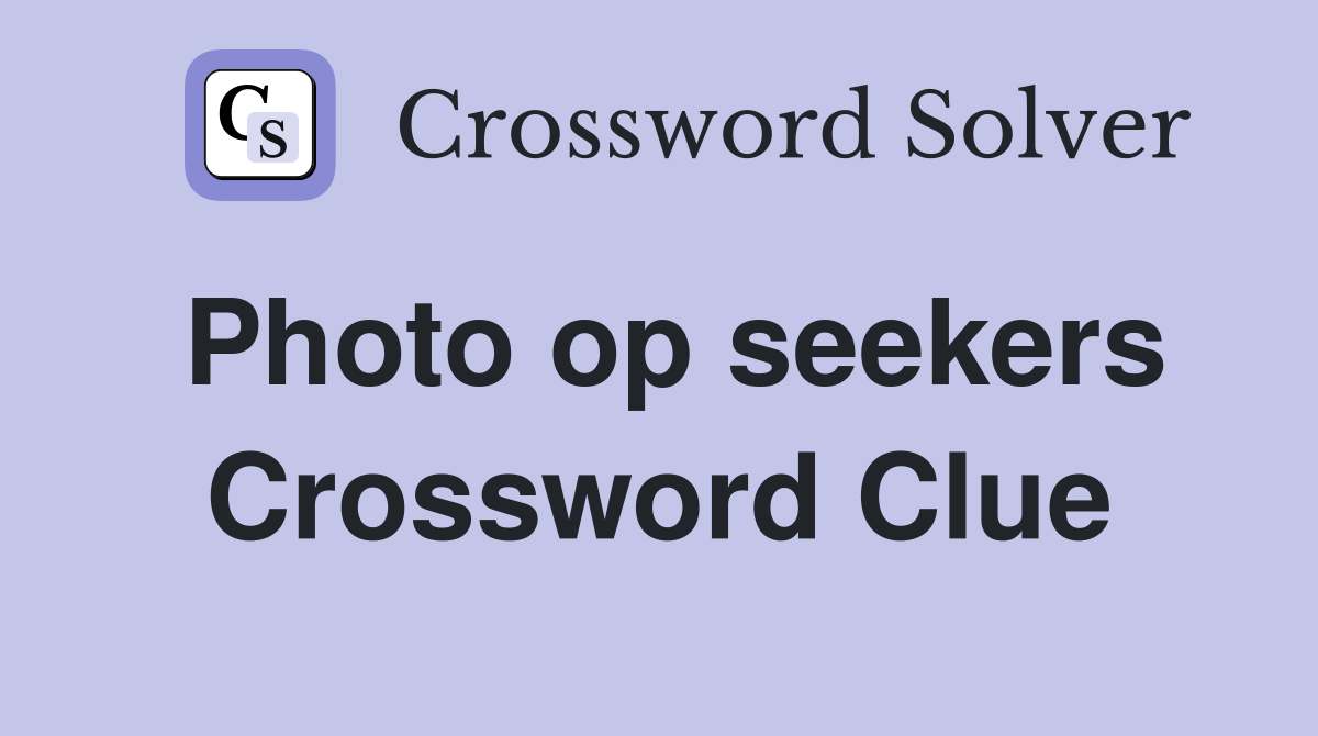 Photo op seekers Crossword Clue