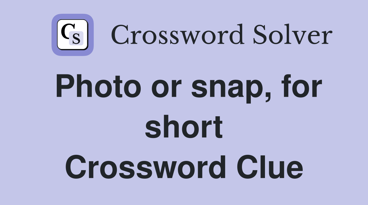 Photo or snap, for short Crossword Clue