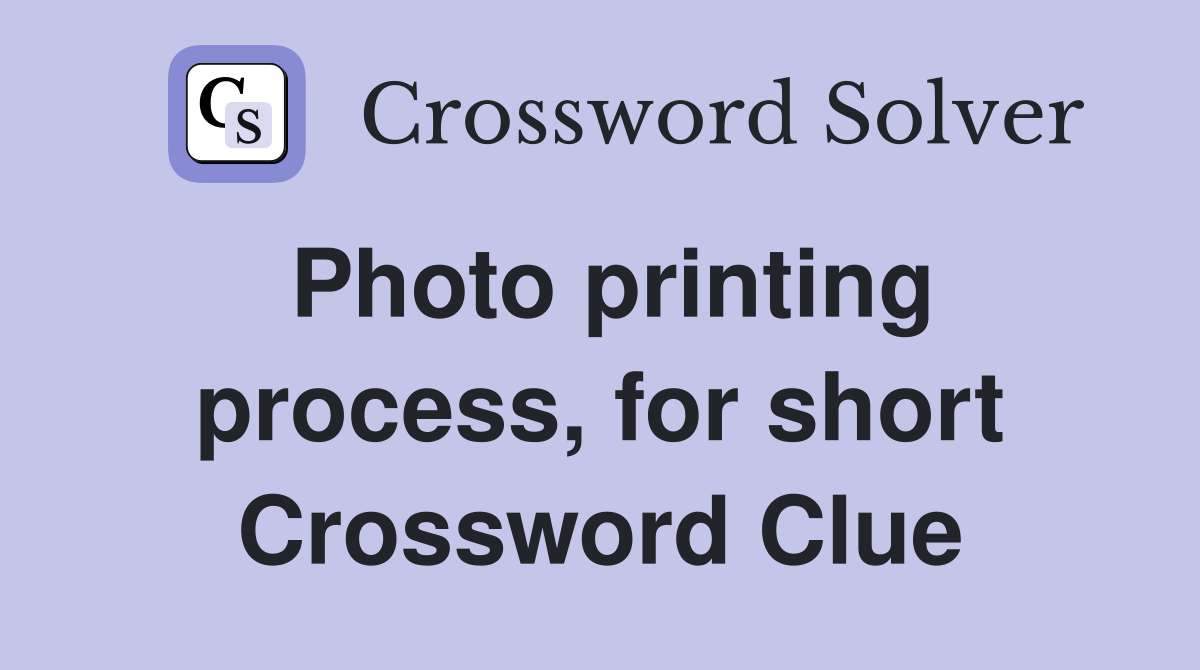 Photo printing process, for short Crossword Clue