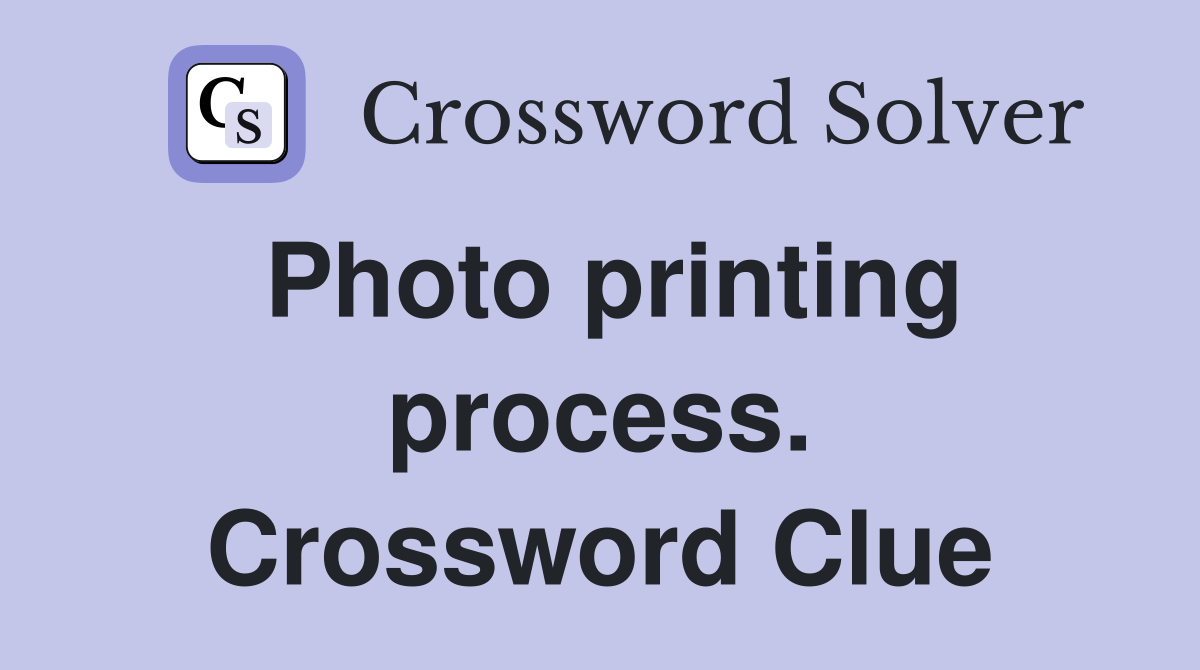 Photo printing process. Crossword Clue