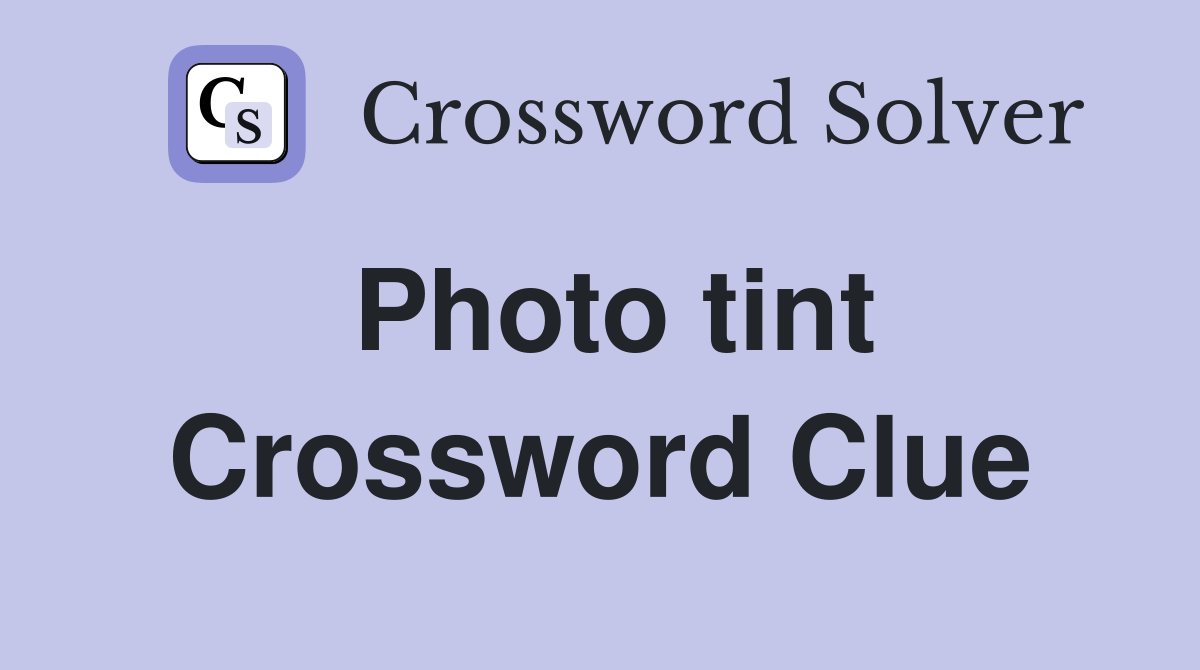 Photo tint Crossword Clue
