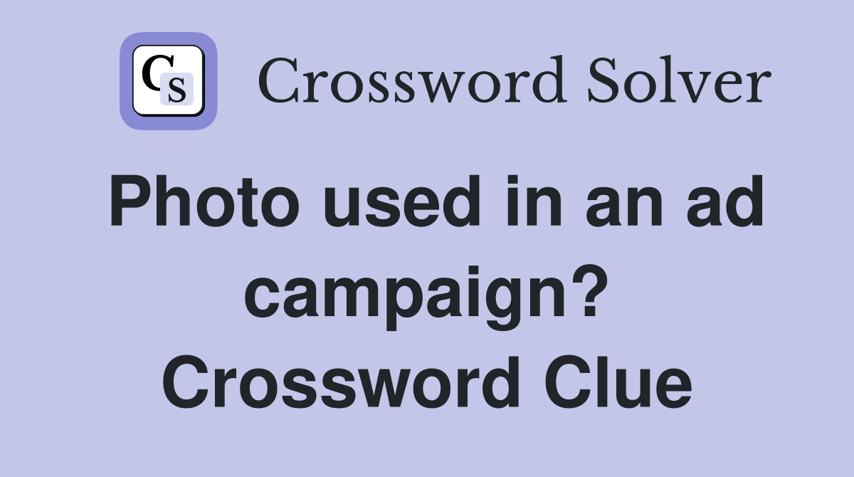 Photo used in an ad campaign? Crossword Clue