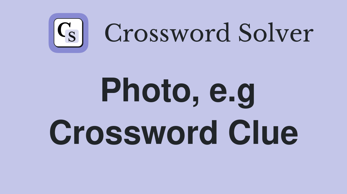 Photo, e.g Crossword Clue