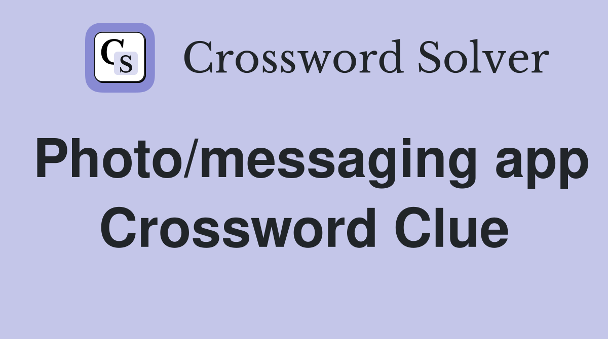 Photo/messaging app Crossword Clue
