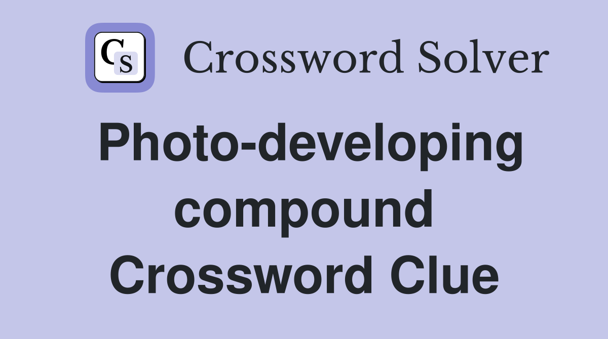 Photo-developing compound Crossword Clue