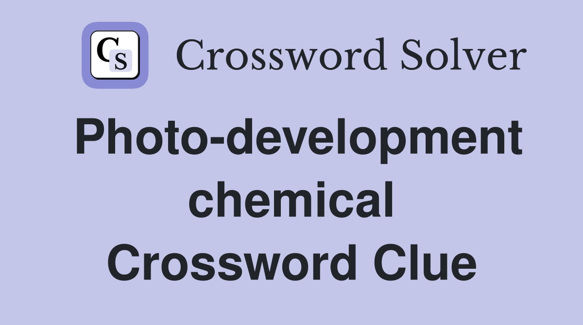Photo-development chemical Crossword Clue