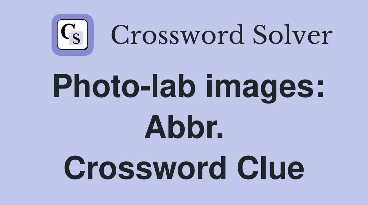 Photo-lab images: Abbr. Crossword Clue