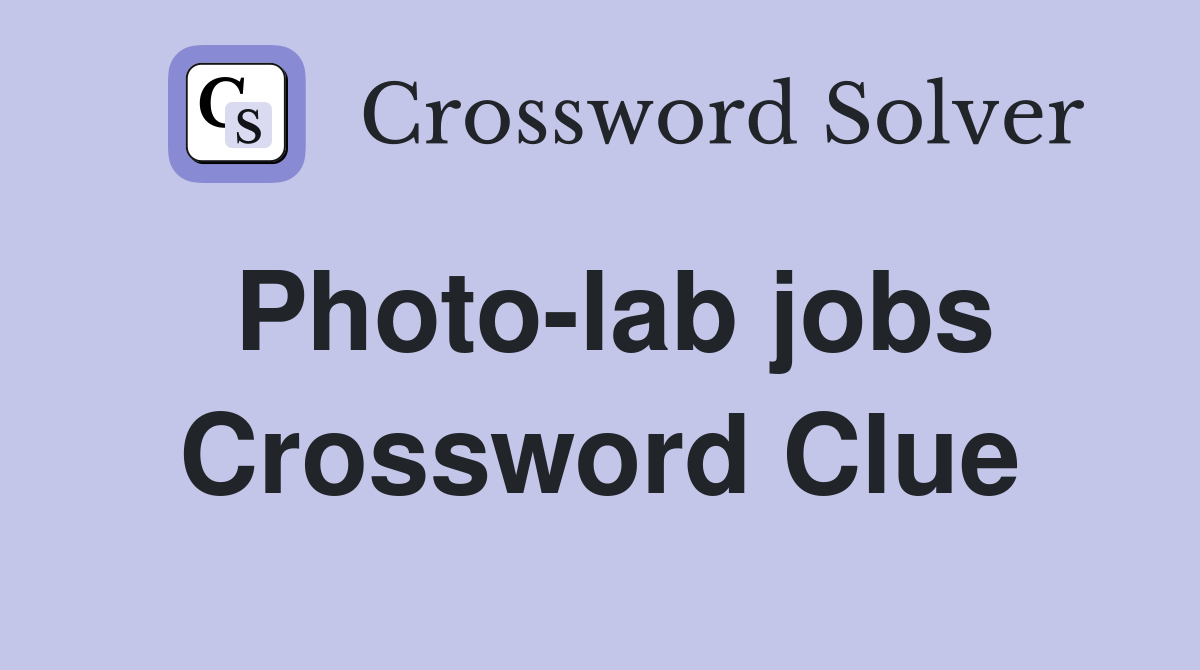Photo-lab jobs Crossword Clue