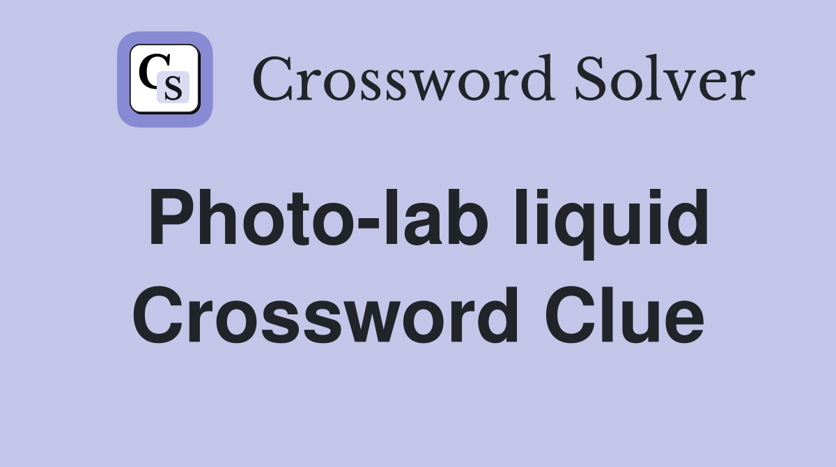 Photo-lab liquid Crossword Clue