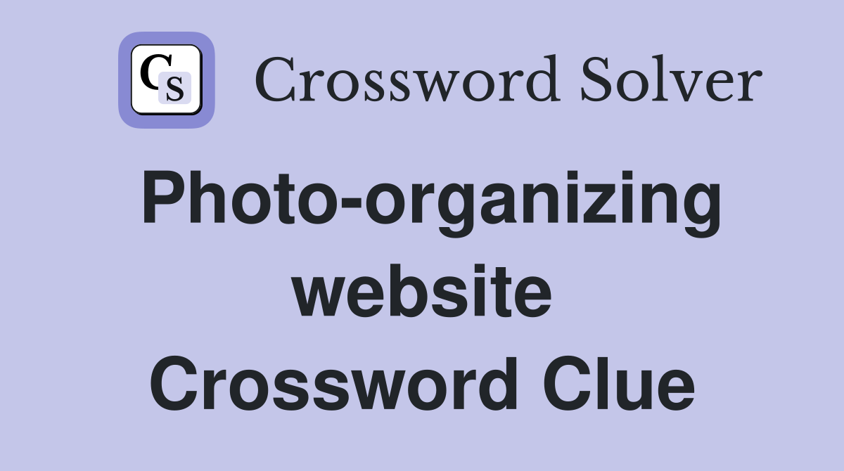 Photo-organizing website Crossword Clue