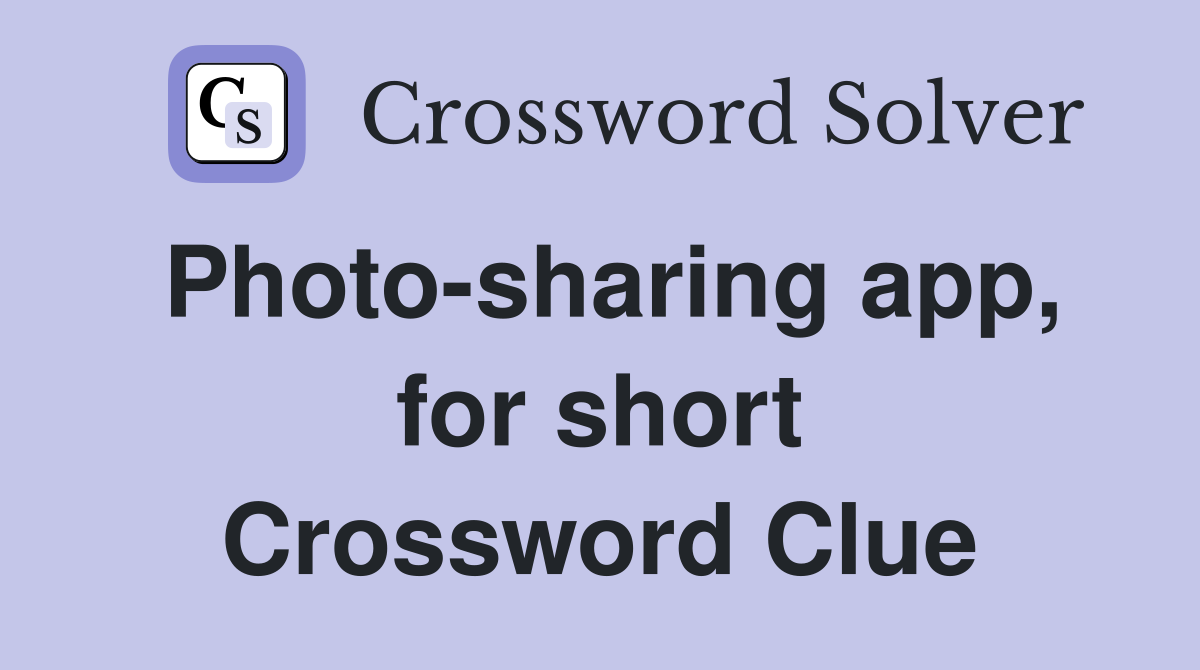 Photo-sharing app, for short Crossword Clue