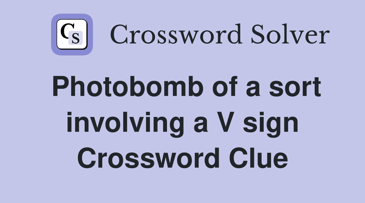 Photobomb of a sort involving a V sign Crossword Clue