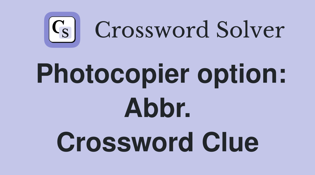 Photocopier option: Abbr. Crossword Clue