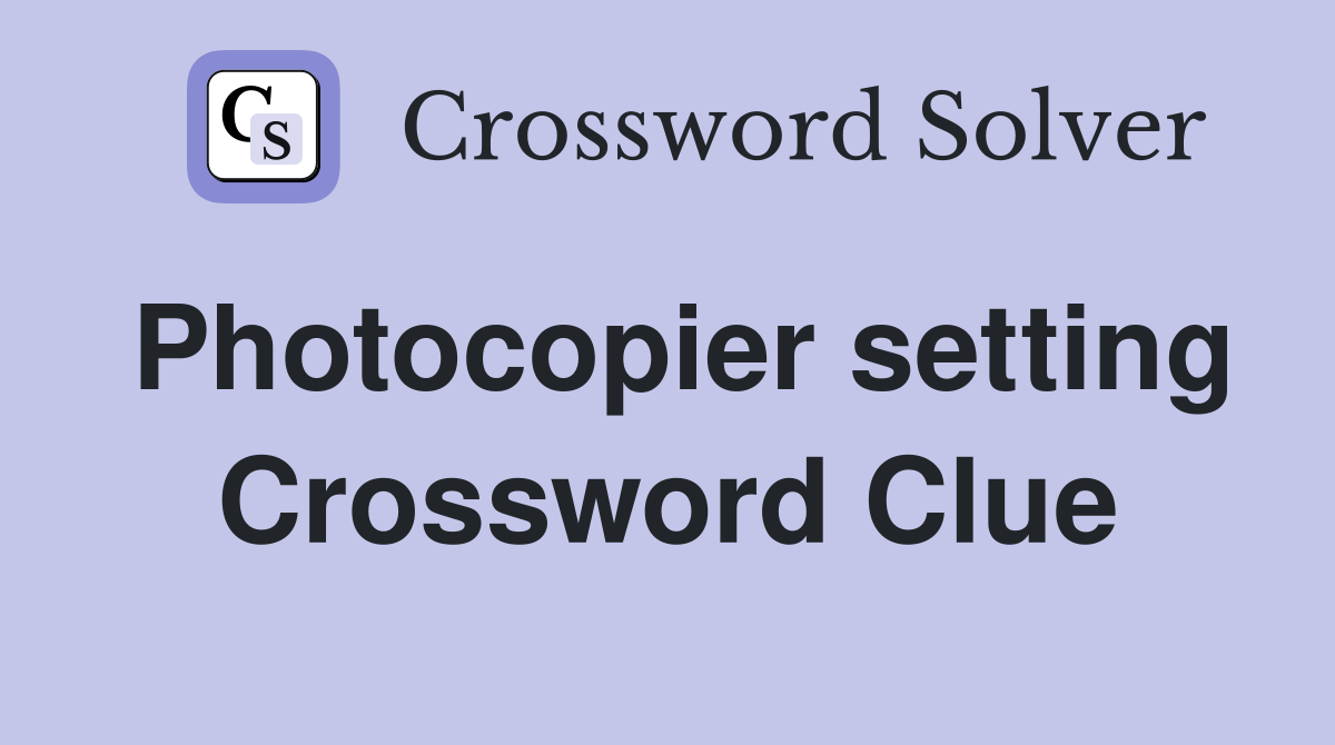 Photocopier setting Crossword Clue