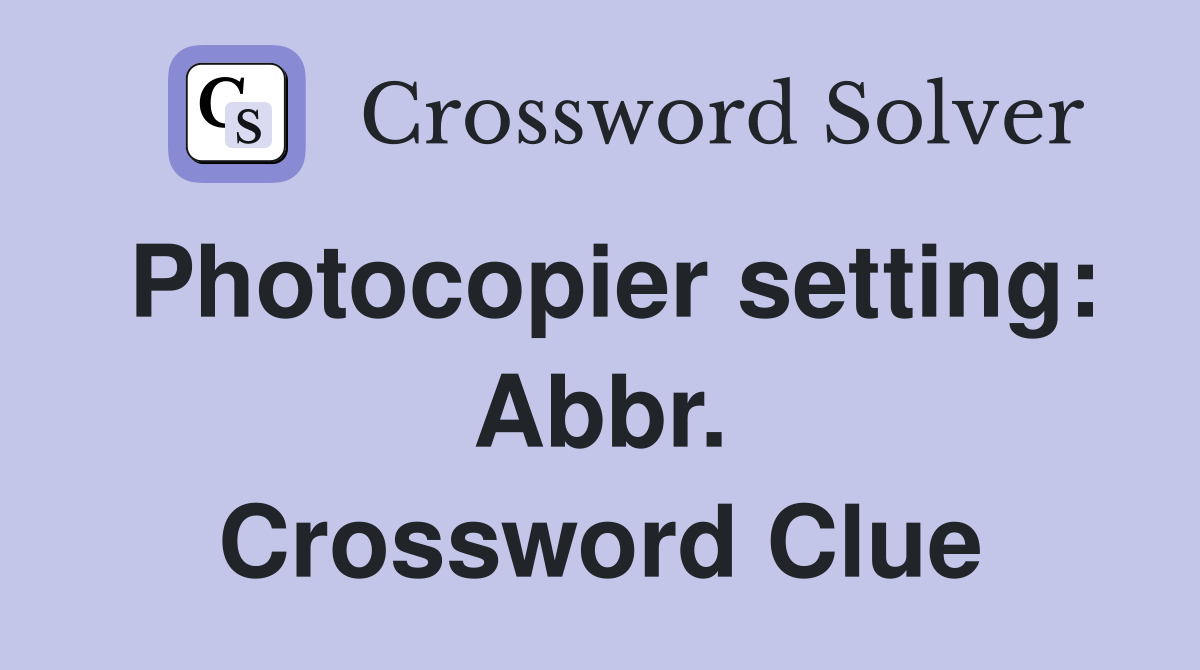 Photocopier setting: Abbr. Crossword Clue