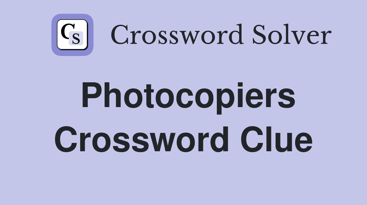 Photocopiers Crossword Clue