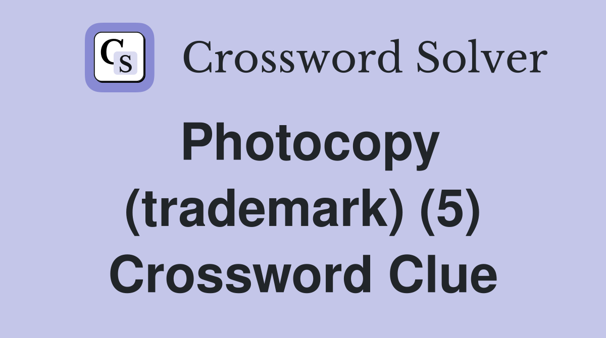 Photocopy (trademark) (5) Crossword Clue