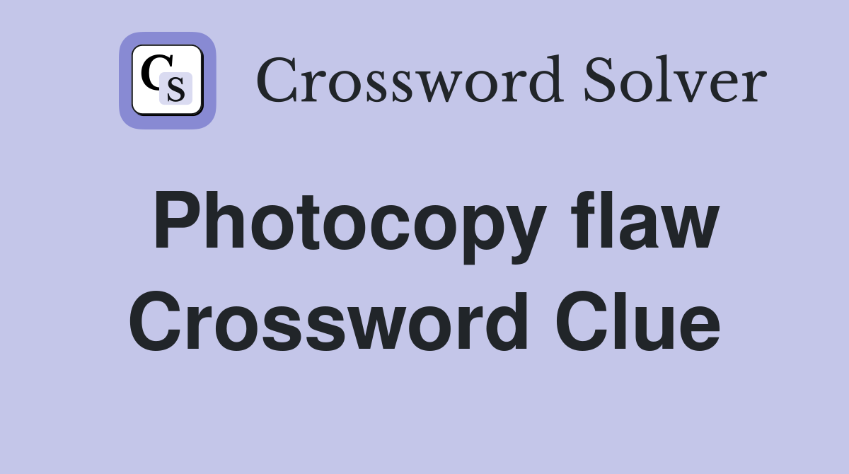 Photocopy flaw Crossword Clue