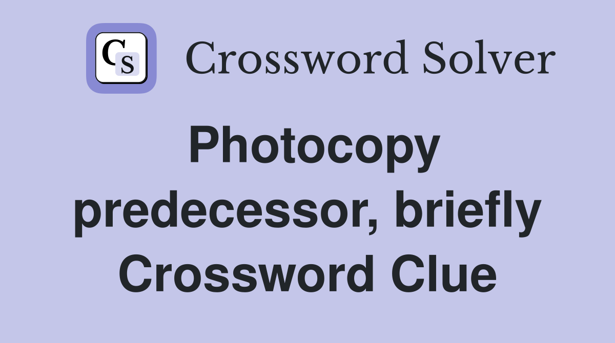 Photocopy predecessor, briefly Crossword Clue
