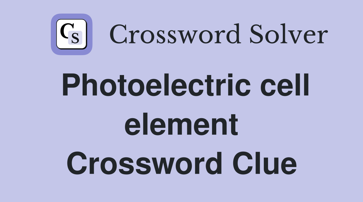 Photoelectric cell element Crossword Clue