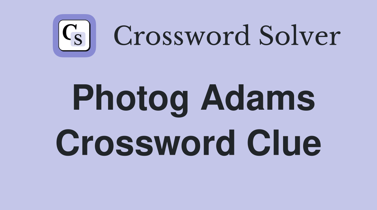 Photog Adams Crossword Clue