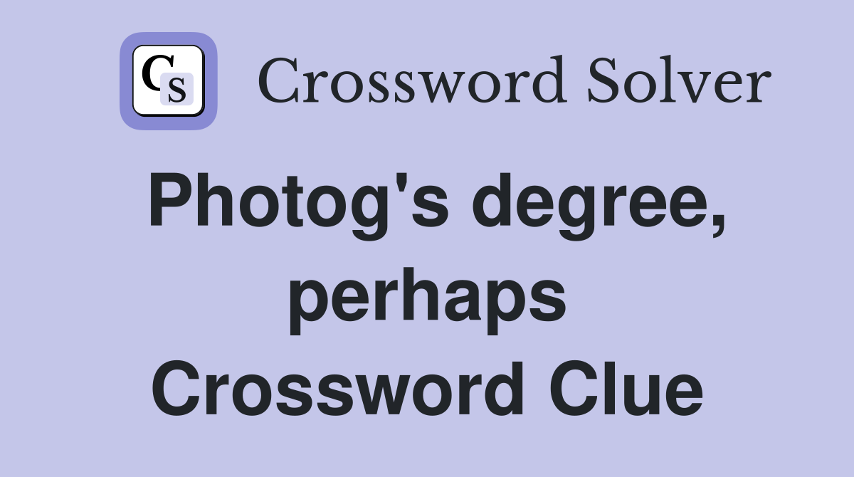 Photog's degree, perhaps Crossword Clue