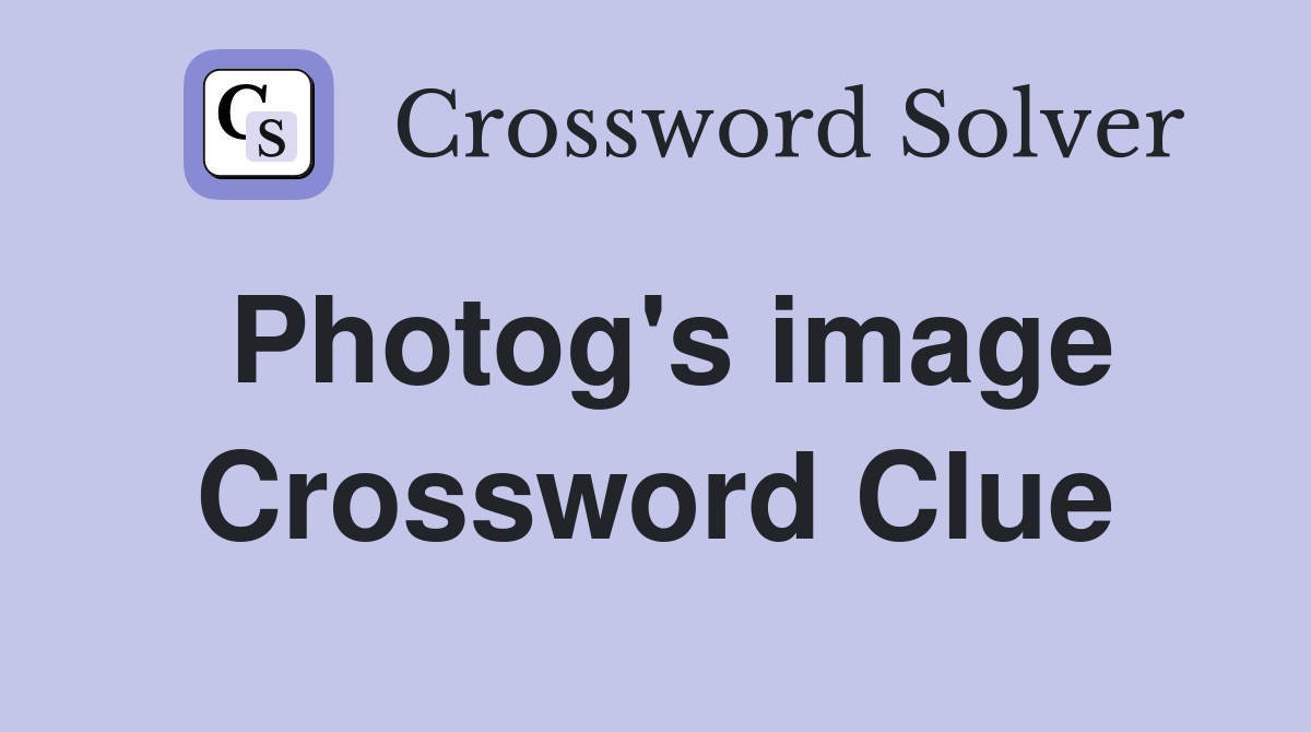 Photog's image Crossword Clue