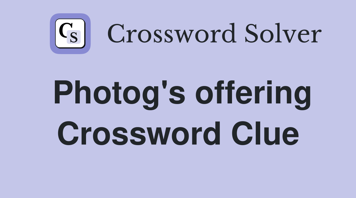 Photog's offering Crossword Clue