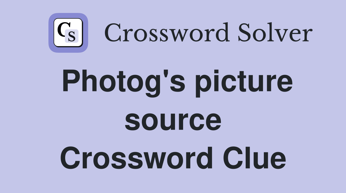 Photog's picture source Crossword Clue
