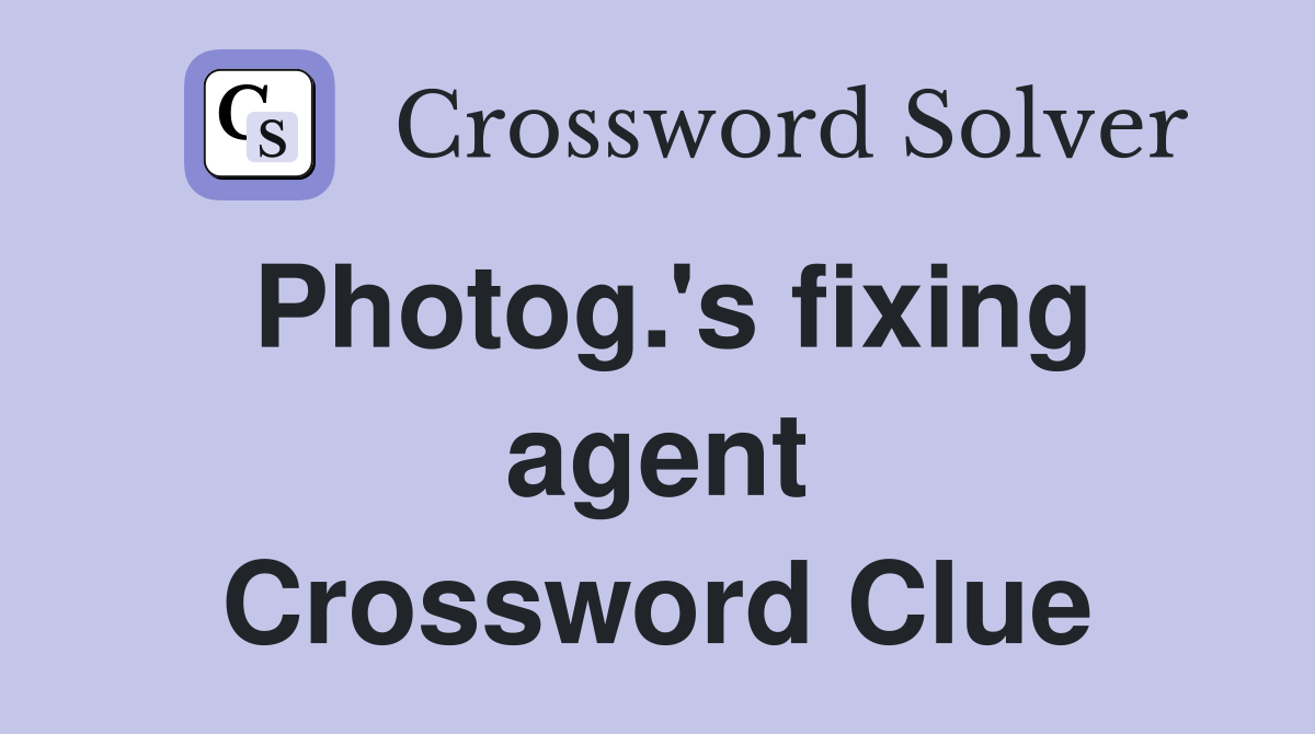 Photog.'s fixing agent Crossword Clue