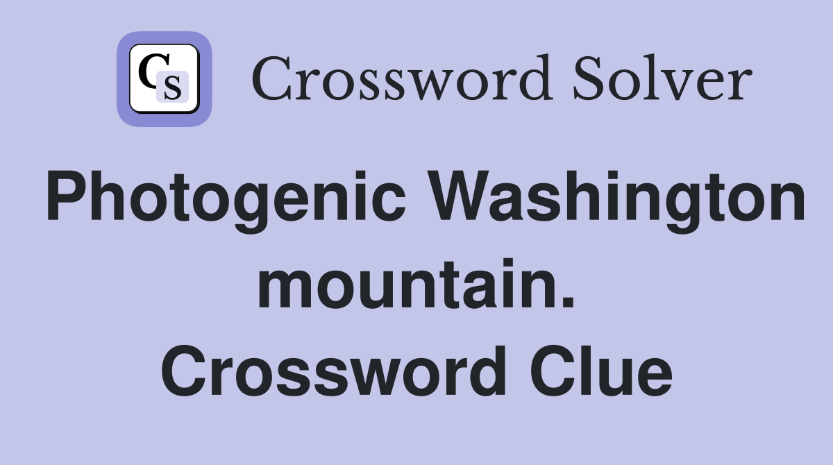 Photogenic Washington mountain. Crossword Clue