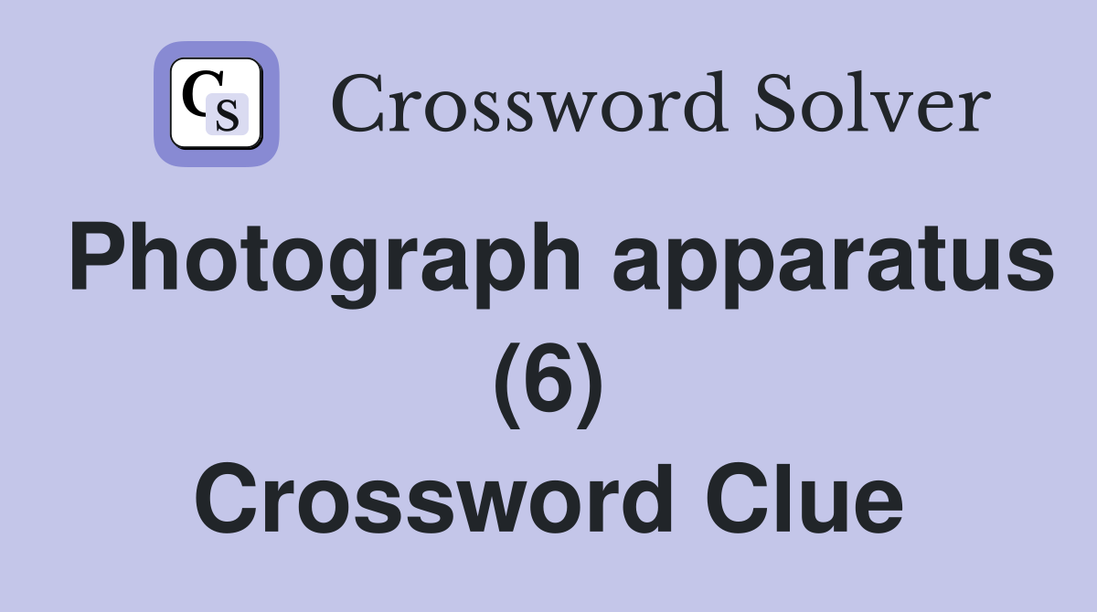 Photograph apparatus (6) Crossword Clue