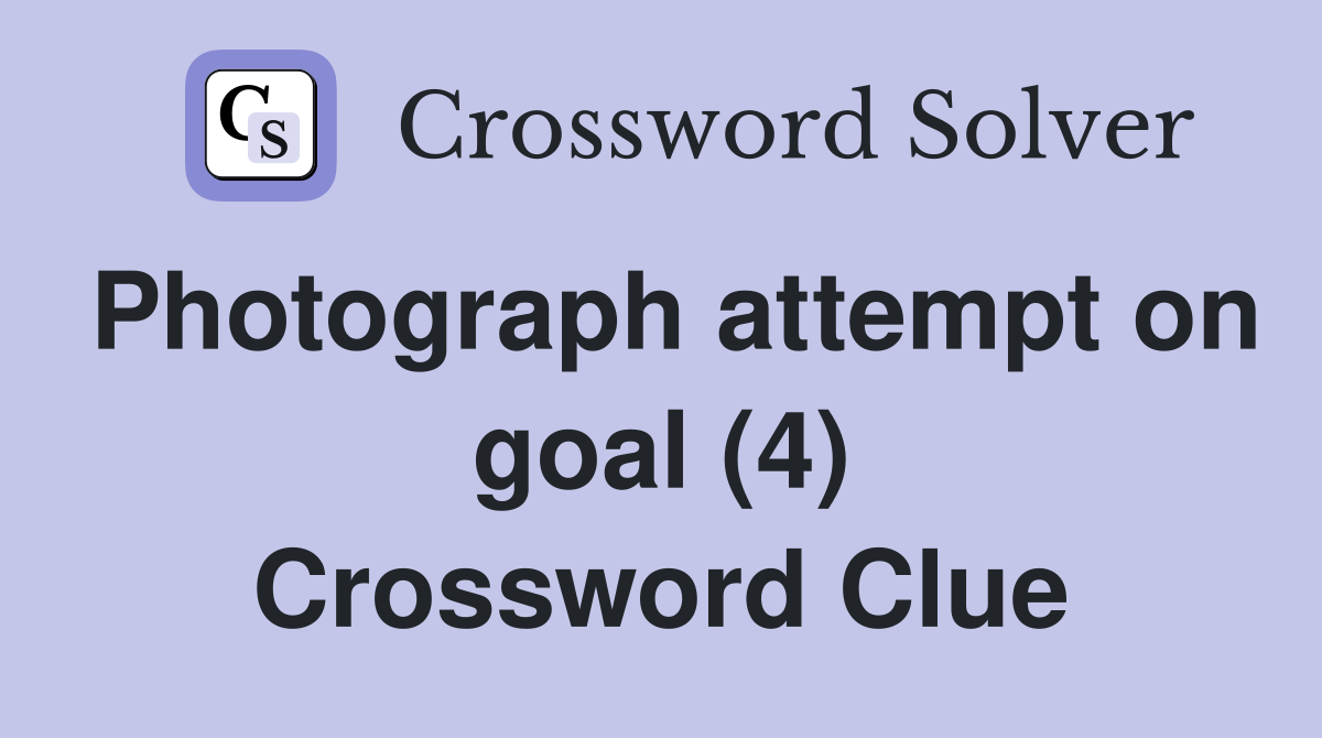 Photograph attempt on goal (4) Crossword Clue