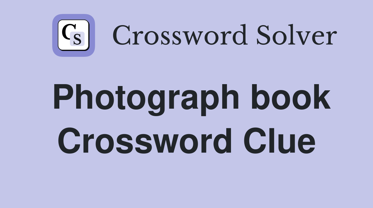 Photograph book Crossword Clue
