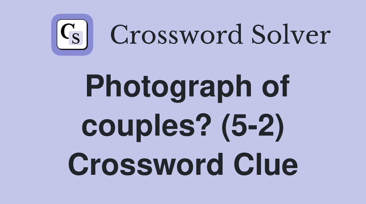 Photograph of couples? (5-2) Crossword Clue