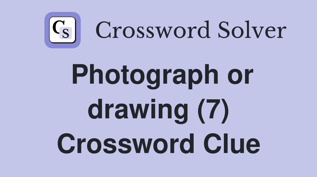 Photograph or drawing (7) Crossword Clue