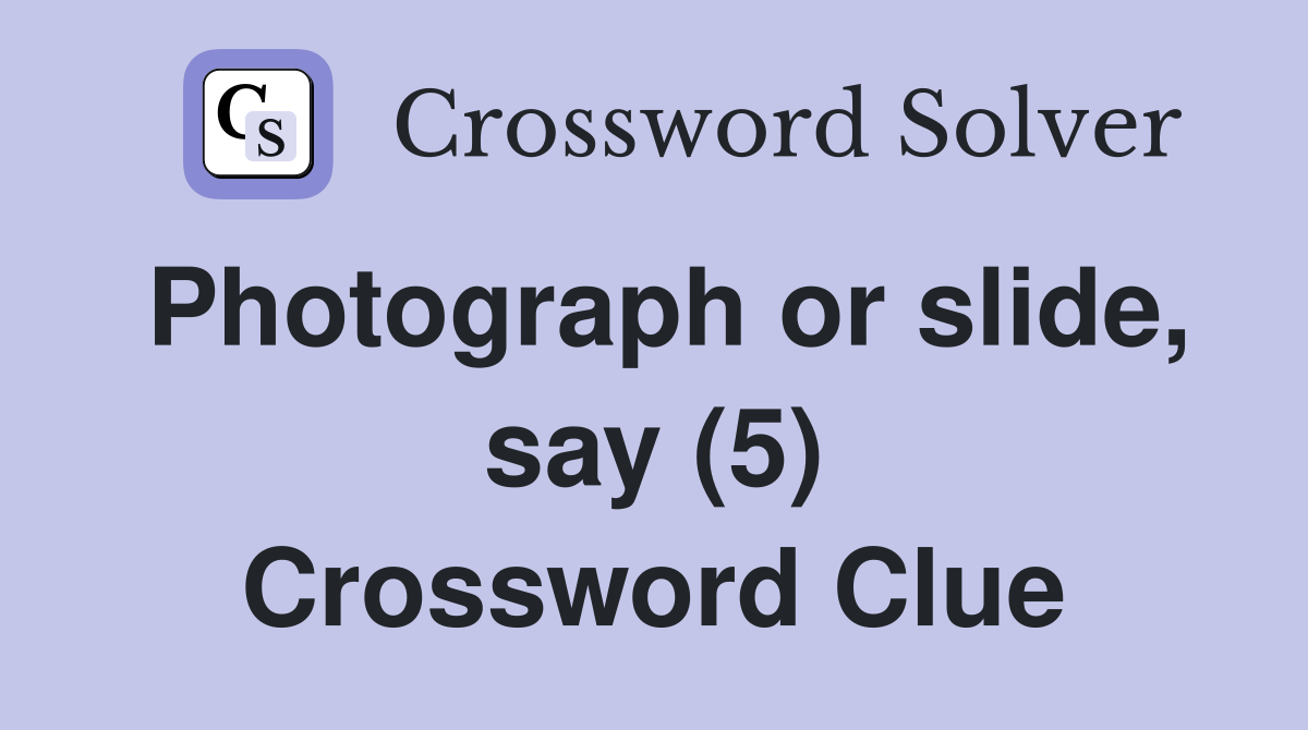 Photograph or slide, say (5) Crossword Clue