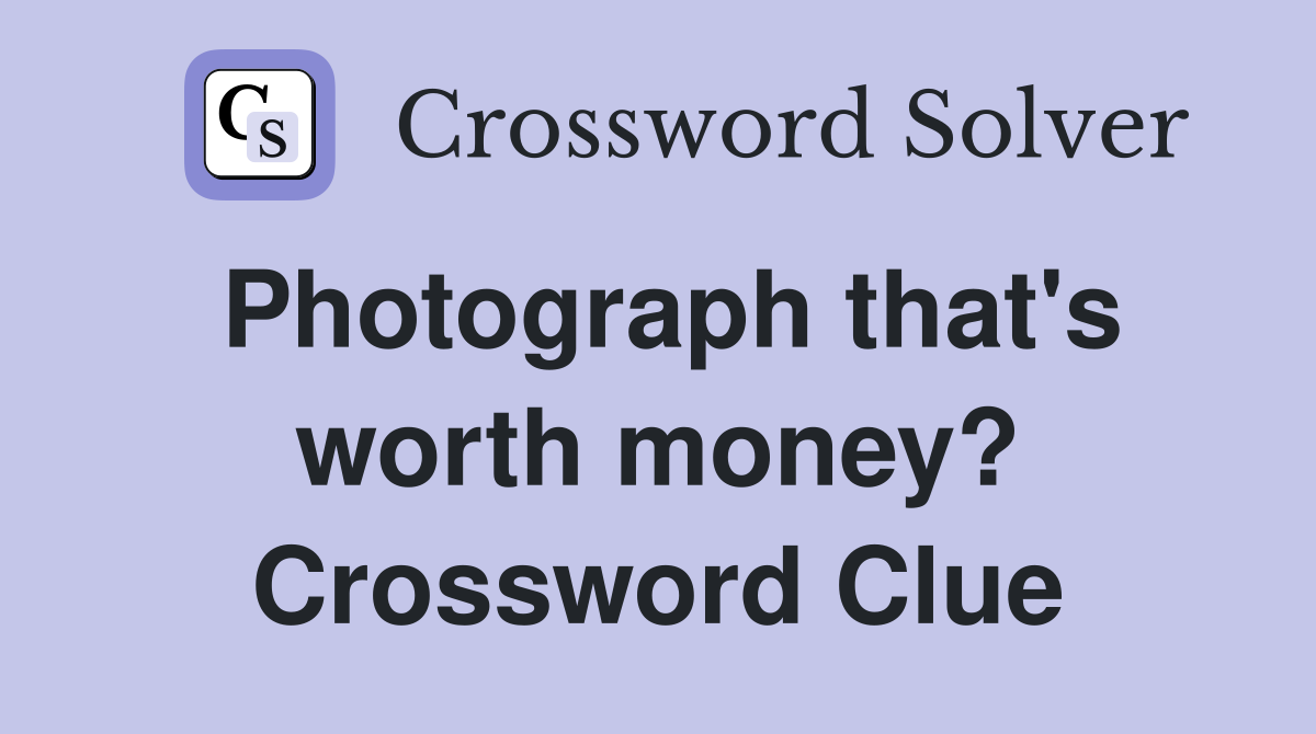 Photograph that's worth money? Crossword Clue