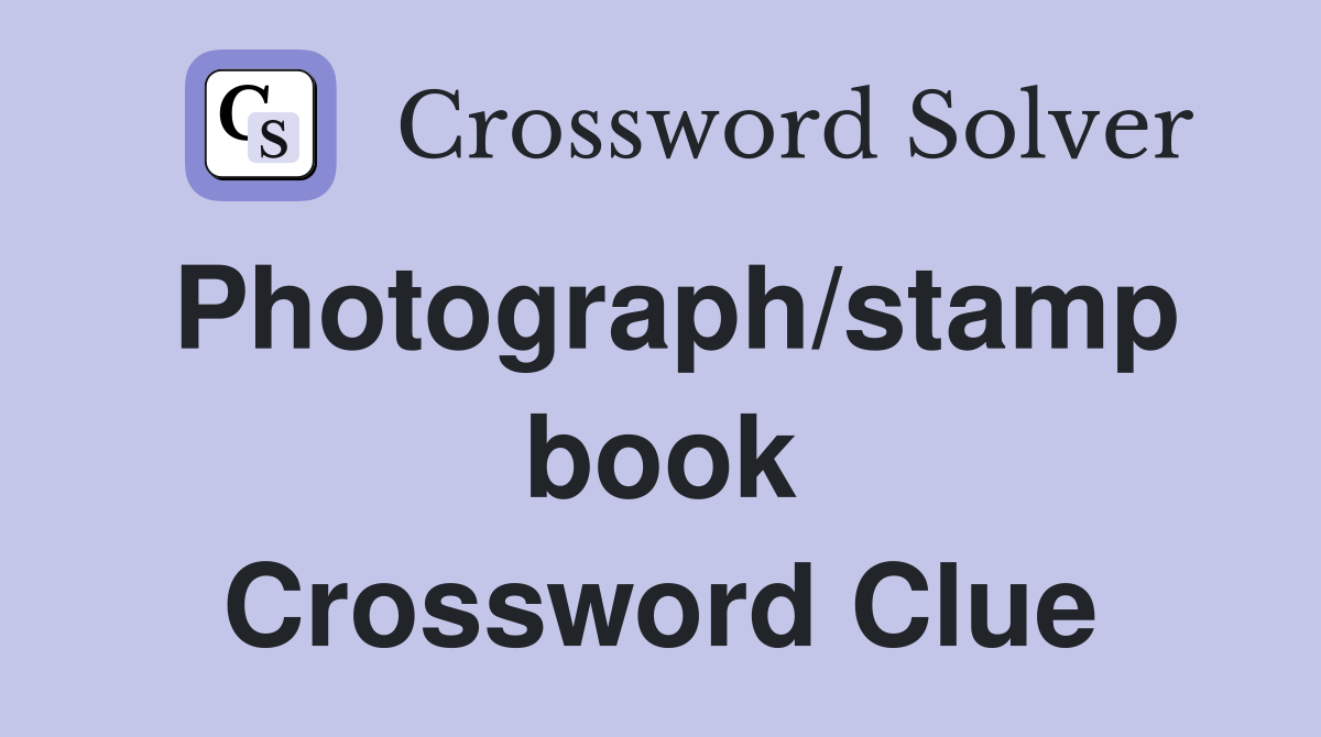 Photograph/stamp book Crossword Clue