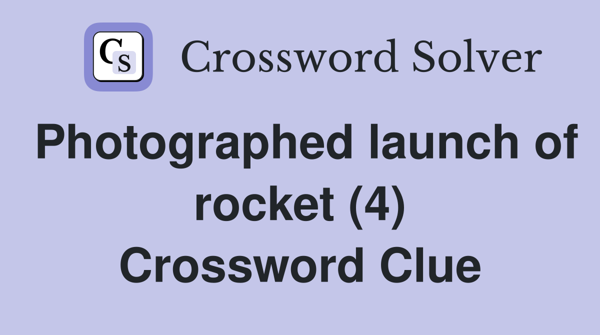 Photographed launch of rocket (4) Crossword Clue
