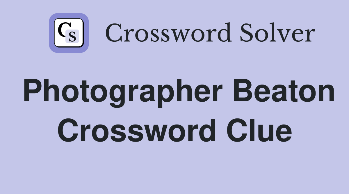 Photographer Beaton Crossword Clue