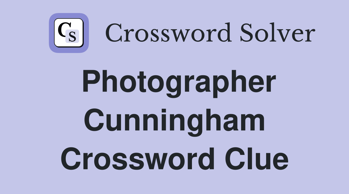 Photographer Cunningham Crossword Clue