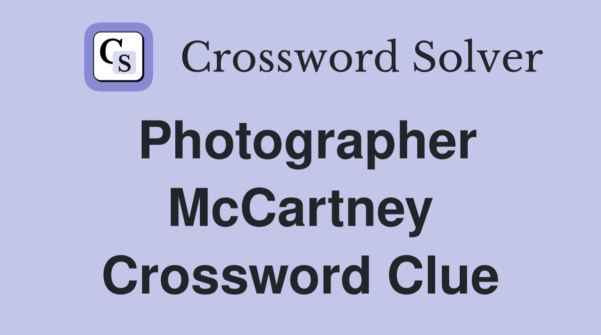 Photographer McCartney Crossword Clue