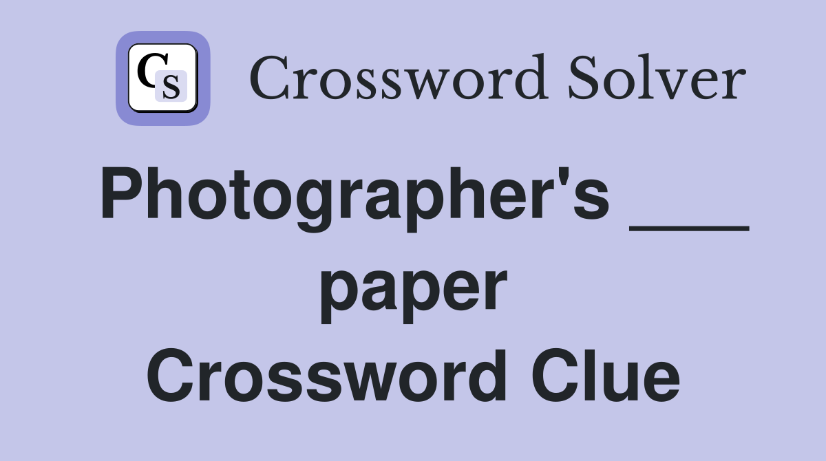 Photographer's ___ paper Crossword Clue